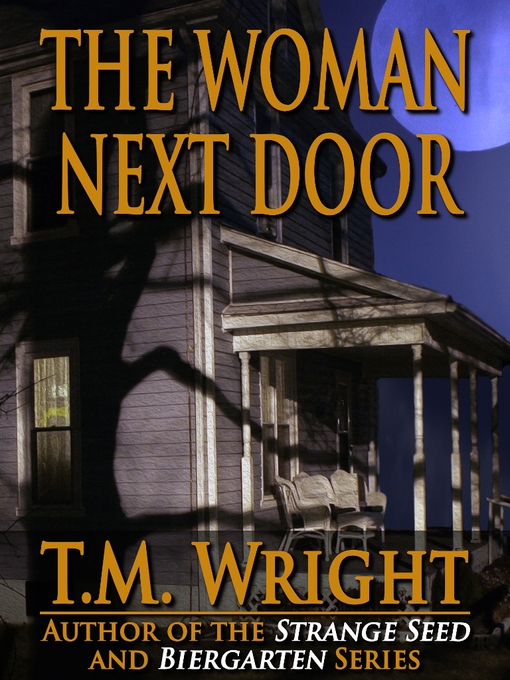 Title details for The Woman Next Door by T. M. Wright - Available
